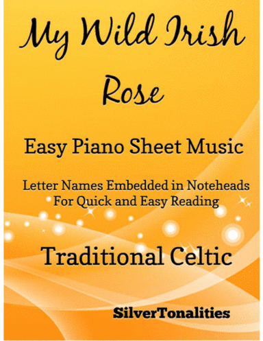 My Wild Irish Rose Easy Piano Sheet Music (arr. SilverTonalities)