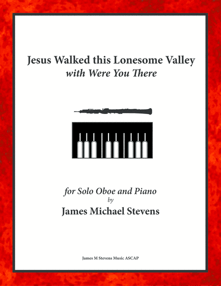 Jesus Walked this Lonesome Valley with Were You There - Oboe & Piano (arr. James Michael Stevens)