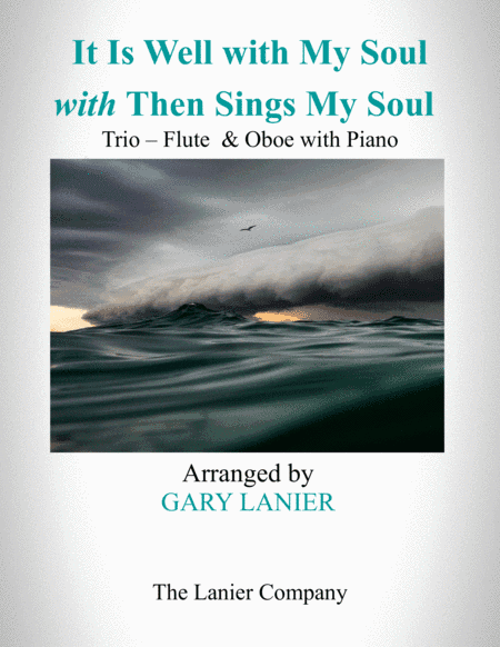 IT IS WELL WITH MY SOUL with THEN SINGS MY SOUL (Trio – Flute & Oboe with Piano) Score and Parts (arr. Gary Lanier)