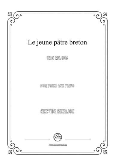 Berlioz-Le jeune pâtre breton in D Major,for voice and piano (arr. MSM)