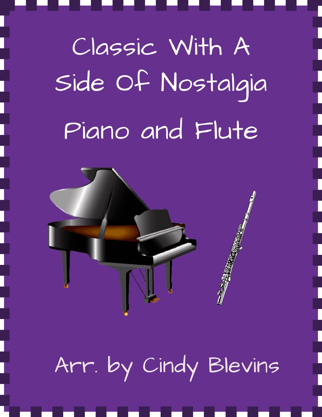 Classic With A Side Of Nostalgia (16 arrangements for piano and flute) (arr. Cindy Blevins)