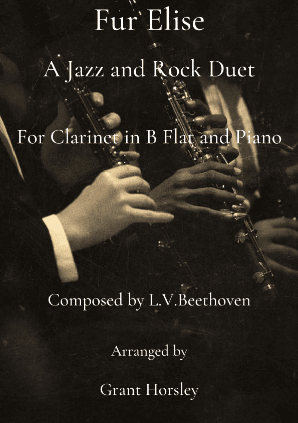 Fur Elise A Jazz and Rock Duet- Clarinet and Piano (arr. Grant Horsley)