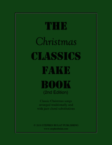 The Christmas Classics Fake Book - Popular Christmas carols arranged in lead sheet format (arr. Stephen Bulat)