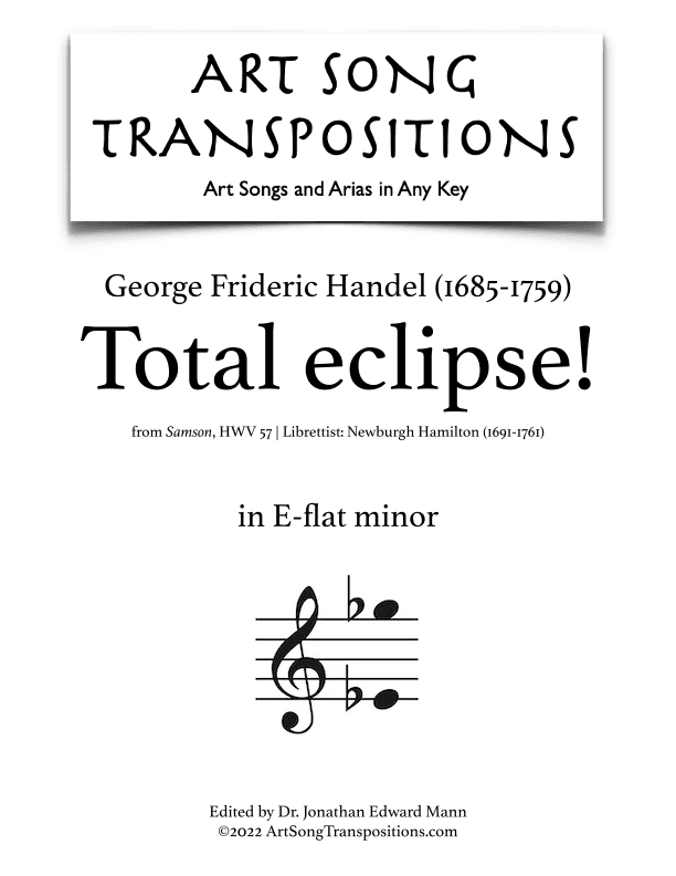 HANDEL: Total eclipse! (transposed to E-flat minor) (arr. ArtSongTranspositions.com)