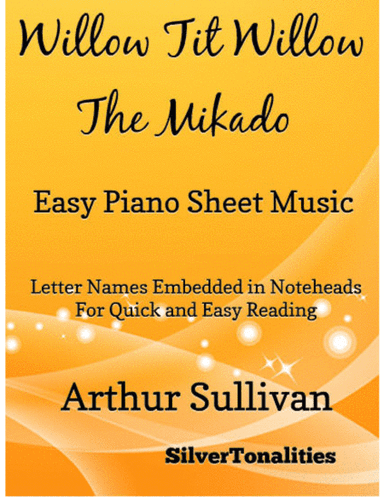 Willow Tit Willow the Mikado Easy Piano Sheet Music (arr. SilverTonalities)