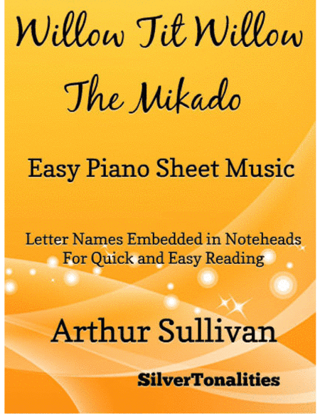 Willow Tit Willow the Mikado Easy Piano Sheet Music (arr. SilverTonalities)