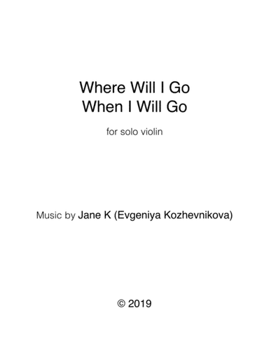 Where Will I Go When I Will Go (Solo Violin)
