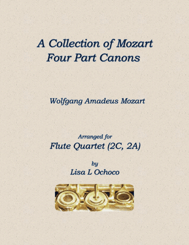 A Collection of Mozart Four Part Canons for Flute Quartet (2C, 2A) (arr. Lisa L Ochoco)