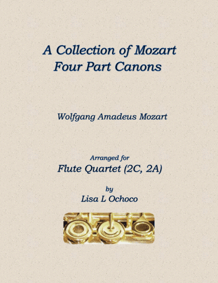 A Collection of Mozart Four Part Canons for Flute Quartet (2C, 2A) (arr. Lisa L Ochoco)