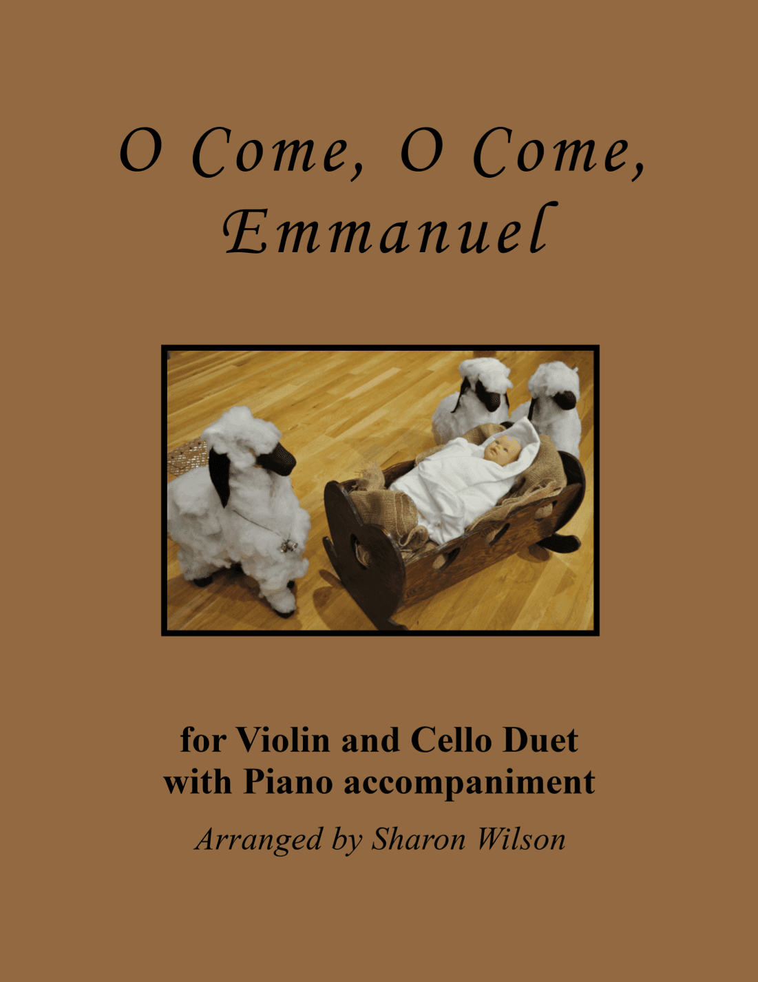 O Come, O Come, Emmanuel (for Violin and Cello Duet with Piano accompaniment) (arr. Sharon Wilson)