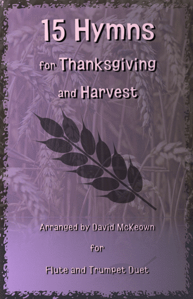 15 Favourite Hymns for Thanksgiving and Harvest for Flute and Trumpet Duet (arr. David McKeown)