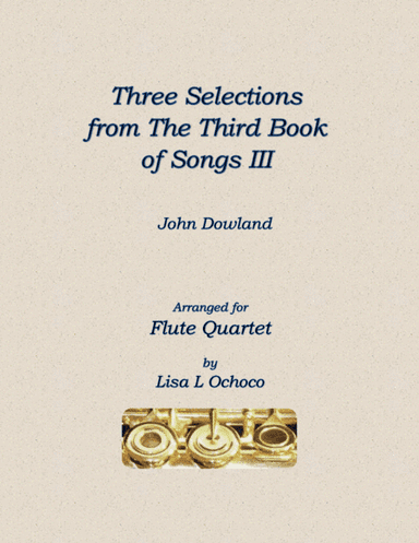 Three Selections from the Third Book of Songs III for Flute Quartet (arr. Lisa L Ochoco)