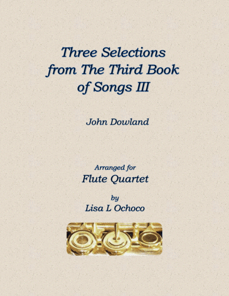 Three Selections from the Third Book of Songs III for Flute Quartet (arr. Lisa L Ochoco)