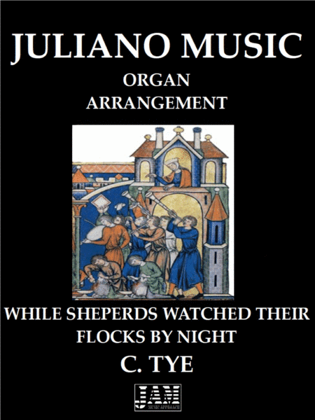 WHILE SHEPERDS WATCHED THEIR FLOCKS BY NIGHT (EASY ORGAN ARRANGEMENT) - C. TYE (arr. Juliano Music)