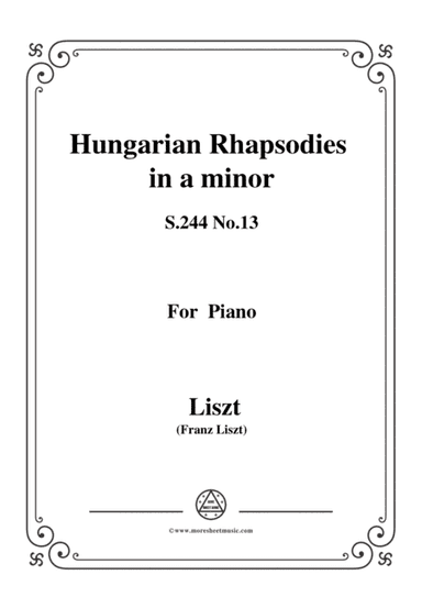 Liszt-Hungarian Rhapsodies, S.244 No.13 in a minor,for piano (arr. MSM)