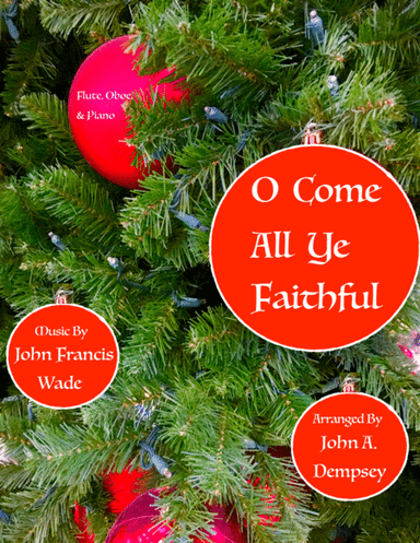 O Come All Ye Faithful (Trio for Flute, Oboe and Piano) (arr. John A. Dempsey)