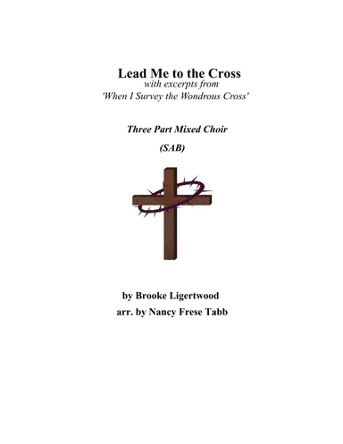 Lead Me To The Cross (arr. Nancy Frese Tabb)
