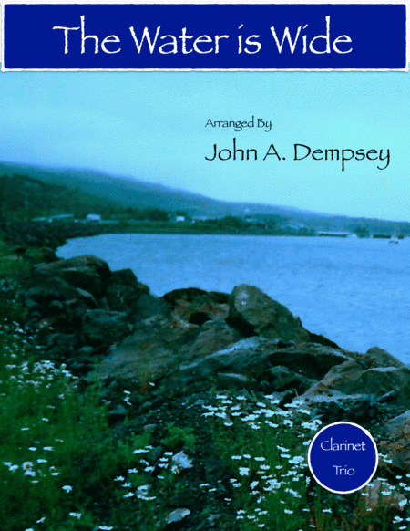 The Water is Wide (Clarinet Trio) (arr. John A. Dempsey)