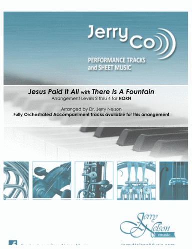Jesus Paid It All with There Is A Fountain (Arrangement Level 2-4 for HORN + Written Acc) Hymn (arr. Dr Jerry Nelson)