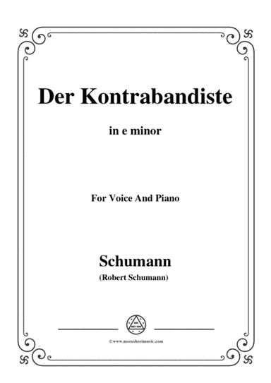 Schumann-Der Kontrabandiste,in e minor,for Voice and Piano (arr. MSM)