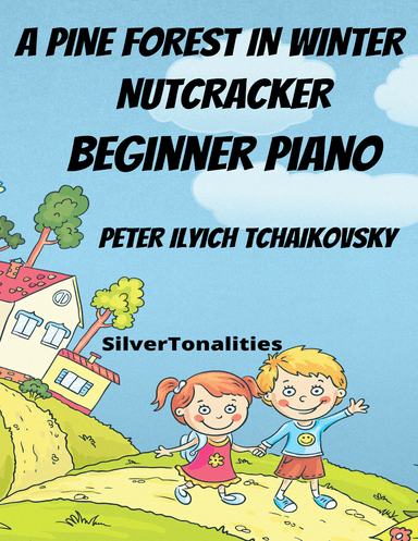 A Pine Forest In Winter the Nutcracker Beginner Piano Standard Notation Sheet Music (arr. SilverTonalities)