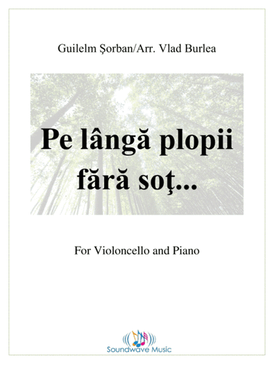 Pe lânga plopii fara sot... (for 'Cello and Piano) (arr. Vlad Burlea)