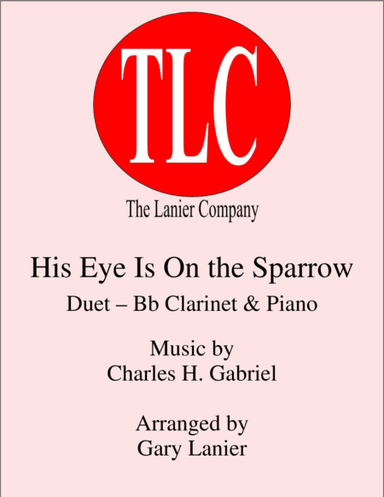 HIS EYE IS ON THE SPARROW (Duet – Bb Clarinet and Piano/Score and Parts) (arr. Gary Lanier)