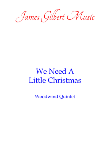 We Need A Little Christmas (arr. James Gilbert)