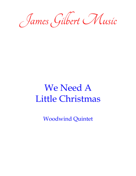 We Need A Little Christmas (arr. James Gilbert)