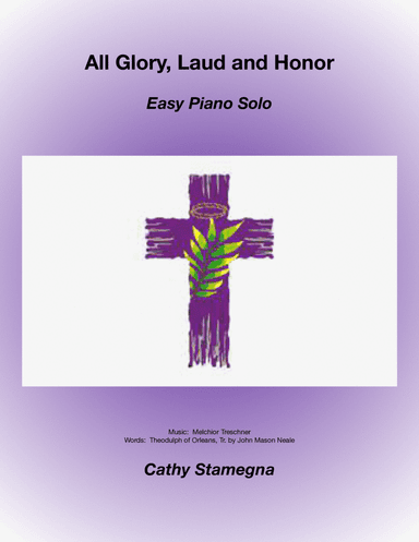 All Glory, Laud and Honor (Easy Piano Solo) (arr. Cathy Stamegna)
