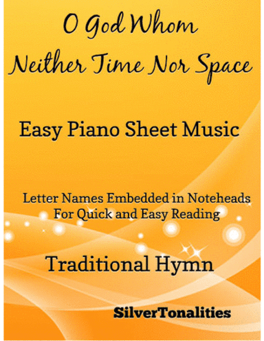 O God Whom Neither Time Nor Space Easy Piano Sheet Music (arr. SilverTonalities)