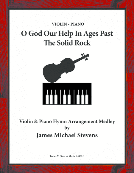 O God Our Help In Ages Past - The Solid Rock - Violin & Piano (arr. James Michael Stevens)