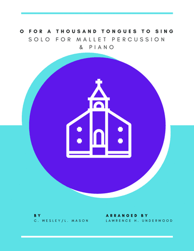 O For a Thousand Tongues to Sing for Mallet Percussion (arr. Lawrence H. Underwood)