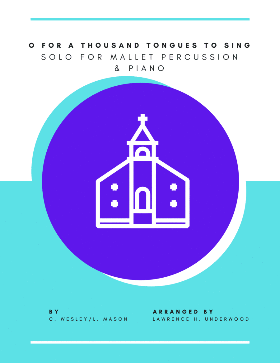 O For a Thousand Tongues to Sing for Mallet Percussion (arr. Lawrence H. Underwood)