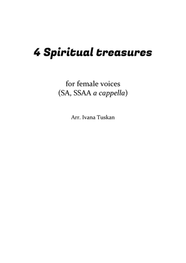 4 Spiritual Treasures for female voices (SA, SSAA) (arr. Ivana Tuskan)