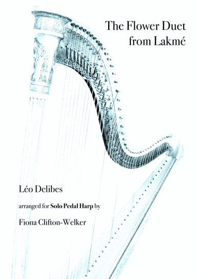 The Flower Duet from Lakmé - Léo Delibes - solo pedal harp (arr. Fiona Clifton-Welker)