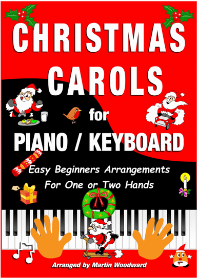 Christmas Carols for Piano / Keyboard Easy Beginners Arrangements for One or Two Hands (arr. Martin Woodward)