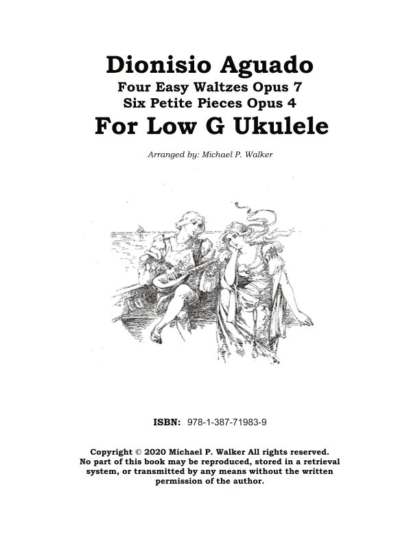 Dionisio Aguado: Four Easy Waltzes Opus 7 Six Petite Pieces Opus 4  For Low G Ukulele (arr. Michael P Walker)