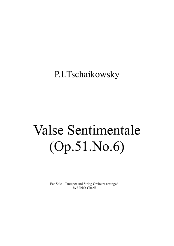 Valse Sentimentale ( Op. 51 No.6 ) for Solo Trumpet and Strings (arr. Ulrich Charlé)