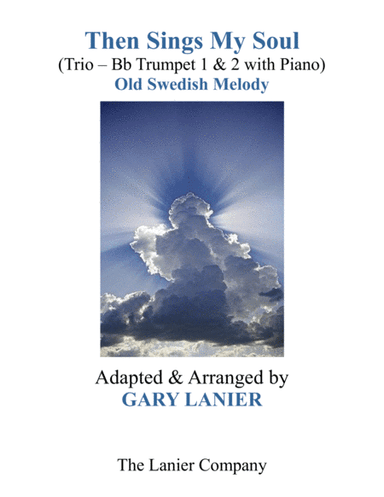 THEN SINGS MY SOUL (Trio – Bb Trumpet 1 & 2 with Piano and Parts) (arr. Gary Lanier)
