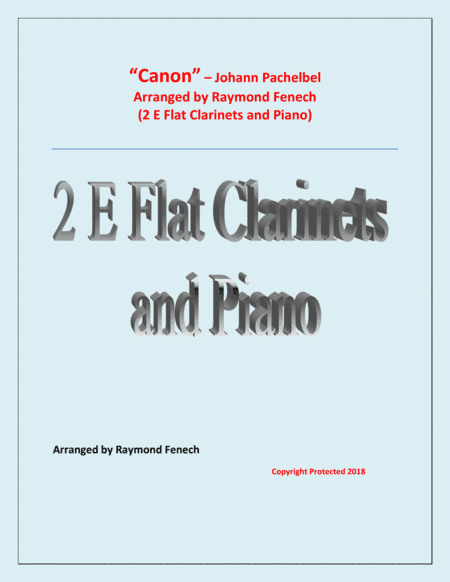 Canon - Johann Pachebel - 2 E Flat Clarinets and Piano - Intermediate/Advanced Intermediate level (arr. Raymond Fenech)