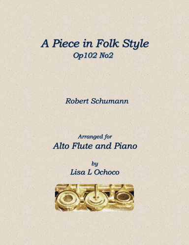 A Piece in Folk Style Op102 No2 for Alto Flute and Piano (arr. Lisa L Ochoco)