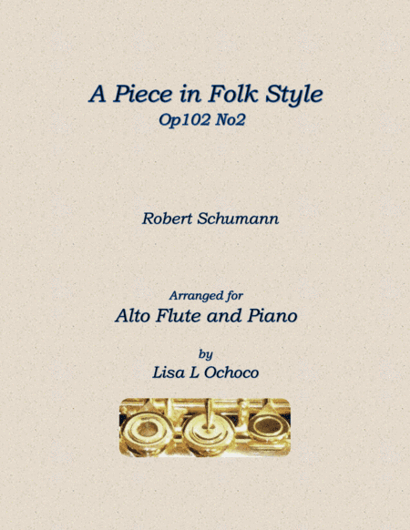 A Piece in Folk Style Op102 No2 for Alto Flute and Piano (arr. Lisa L Ochoco)