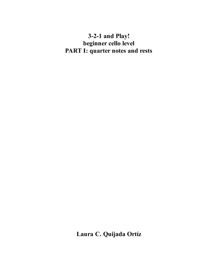 3-2-1 and Play! For the beginner cellist. Part I. (arr. Laura Quijada)