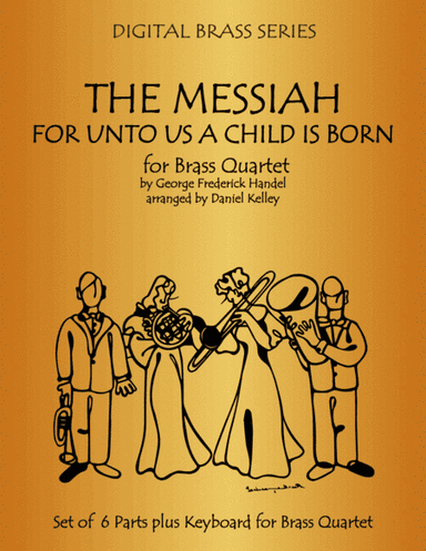 For Unto Us A Child Is Born from The Messiah for Brass Quartet (2 Trumpets, Trombone, Bass Trombone (arr. Last Resort Music Publishing)