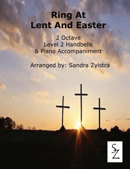 Ring At Lent And Easter (2 octave handbell & piano accompaniment) (arr. Sandra Zylstra)