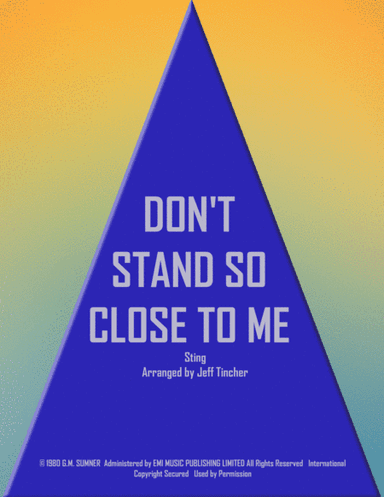 Don't Stand So Close To Me (arr. Jeff Tincher)