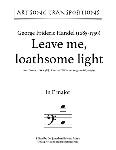 HANDEL: Leave me, loathsome light (transposed to F major and E major) (arr. ArtSongTranspositions.com)