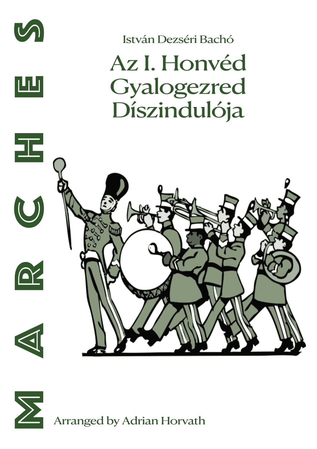 Az I. Honvéd Gyalogezred Díszindulója (arr. Adrian Erik Horvath)