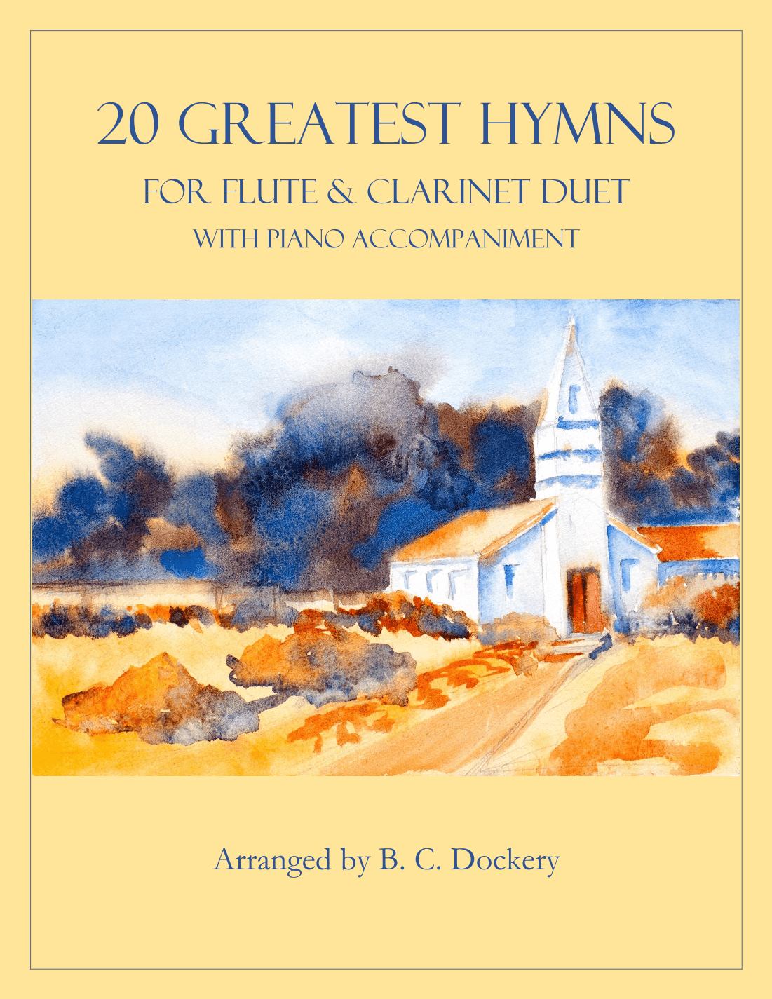 20 Greatest Hymns for Flute and Clarinet Duet with Piano Accompaniment (arr. B. C. Dockery)